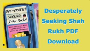 Desperately Seeking Shah Rukh PDF Download