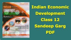 Indian Economic Development Class 12 Sandeep Garg PDF