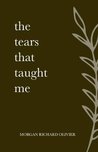 The Tears That Taught Me PDF by Morgan Richard Olivier